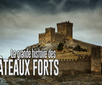 Replay La grande histoire des châteaux forts