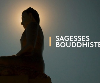 Replay Sagesses bouddhistes - Bouddhiste : bonheur et sagesse dans le bouddhisme