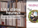Replay La p'tite librairie - L'Art d'être heureux, de madame du Châtelet