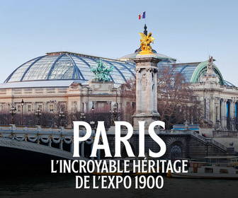 Replay Paris: l'incroyable héritage de l'expo 1900