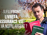 Replay Sur le front - Livret A, assurance-vie : où va notre argent ?