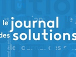 Replay Le journal des solutions - Émission du vendredi 10 mai 2024