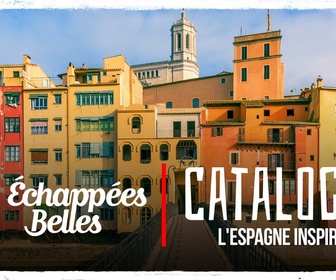 Replay Échappées belles - S16 E26 - Catalogne, l'Espagne inspirée