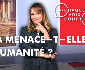 Replay Chaque voix compte - L'IA menace-t-elle l'humanité ?