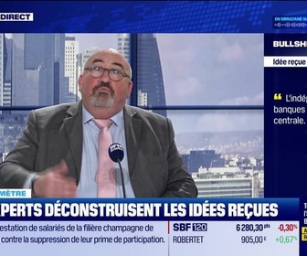 Replay BFM Bourse - Bullshitomètre : L'indépendance des banques centrales est... centrale - FAUX répond Emmanuel Lechypre - 15/01