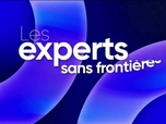Replay Les experts sans frontières - Vendredi 14 novembre