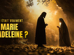 Replay Qui était vraiment Marie Madeleine ?